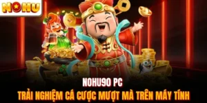 Nohu90 PC - Trải Nghiệm Cá Cược Mượt Mà Trên Máy Tính