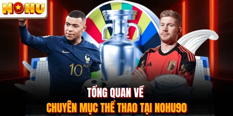 Tổng quan về chuyên mục thể thao tại Nohu90